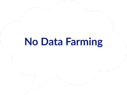 No data farming.
